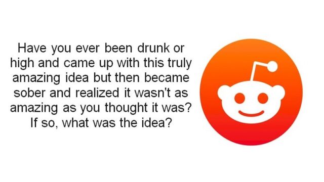 Redditors divulge their “best” drunken inventions